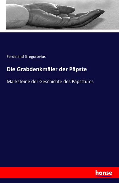 Die Grabdenkmäler der Päpste