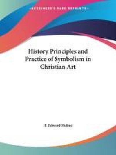 History Principles and Practice of Symbolism in Christian Art