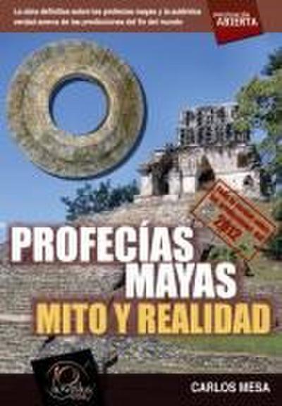Profecías mayas : mito y realidad