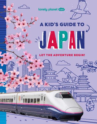 Lonely Planet Kids A Kid’s Guide to Japan