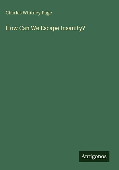 How Can We Escape Insanity?