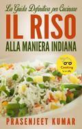 La Guida Definitiva per Cucinare il Riso Alla Maniera Indiana