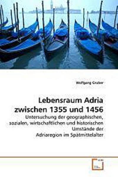 Lebensraum Adria zwischen 1355 und 1456