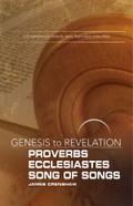 Genesis to Revelation: Proverbs, Ecclesiastes, Song of Songs Participant Book