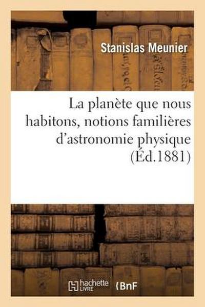La Planète Que Nous Habitons, Notions Familières d’Astronomie Physique