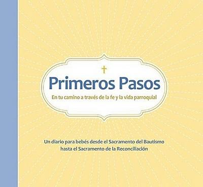 Primeros Pasos En Tu Camino a Traves de La Fe y La Vida Parroquial