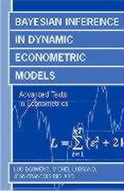 Bayesian Inference in Dynamic Econometric Models (Advanced Texts in Econometrics)