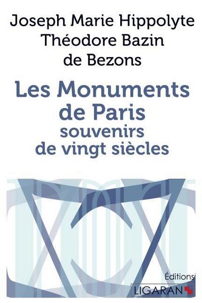 Les Monuments de Paris souvenirs de Vingt Siècles