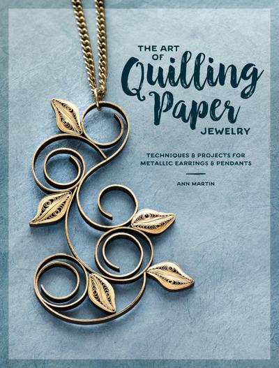 The Art of Quilling Paper Jewelry