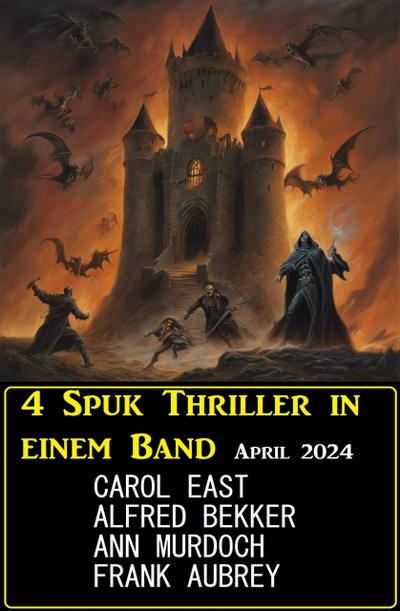 4 Spuk Thriller in einem Band April 2024