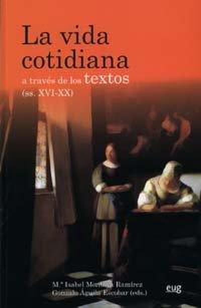 La vida cotidiana a través de los textos (ss. XVI-XX) : estudios