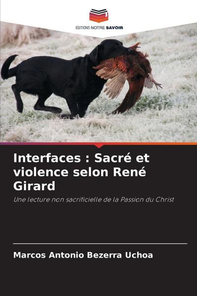 Interfaces : Sacré et violence selon René Girard