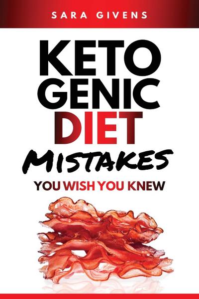Givens, S: Ketogenic Diet Mistakes You Need To Know