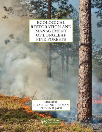 Ecological Restoration and Management of Longleaf Pine Forests
