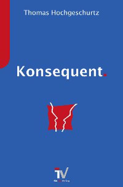 Konsequent.