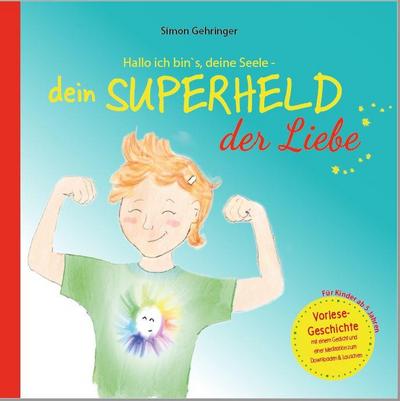 Gehringer, S: Hallo ich bin’s, deine Seele - dein Superheld