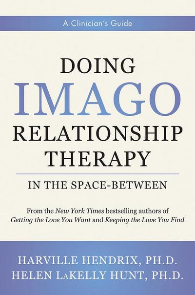Doing Imago Relationship Therapy in the Space-Between: A Clinician’s Guide