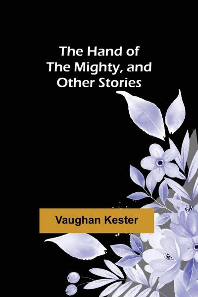 The Hand of the Mighty, and Other Stories