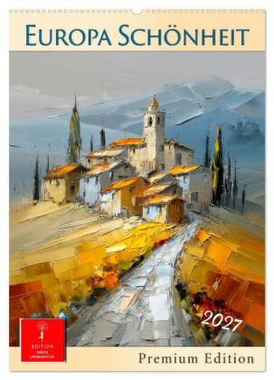 Europa Schönheit - Premium Edition (Wandkalender 2027 DIN A2 hoch), CALVENDO Monatskalender