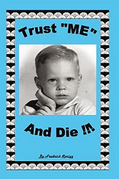 Trust "Me" and Die (eBook, EPUB) - Frederick Sprigg