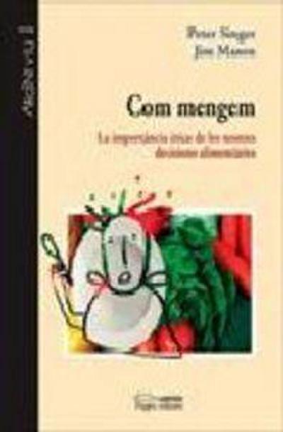 Com mengem : la importancia ètica de les nostres decisions alimentàries