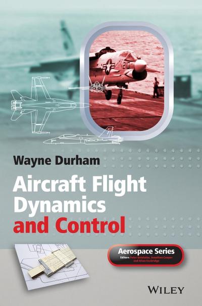 Durham, W: Aircraft Flight Dynamics and Control