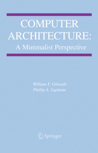 Computer Architecture: A Minimalist Perspective