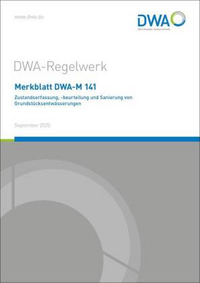 Merkblatt DWA-M 141 Zustandserfassung, -beurteilung und Sanierung von Grundstücksentwässerungen