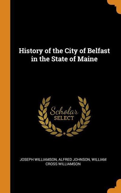 History of the City of Belfast in the State of Maine
