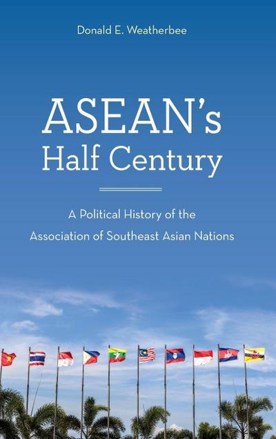 ASEAN’s Half Century