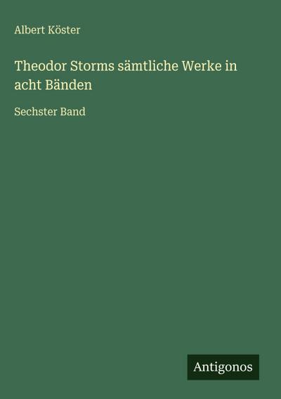 Theodor Storms sämtliche Werke in acht Bänden