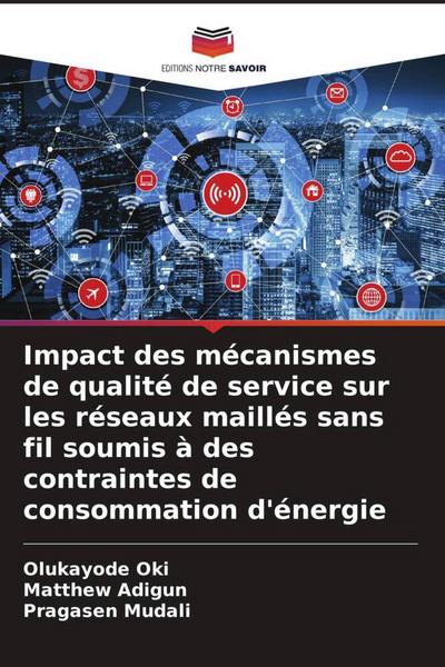 Impact des mécanismes de qualité de service sur les réseaux maillés sans fil soumis à des contraintes de consommation d’énergie