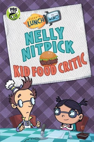 Fizzy’s Lunch Lab: Nelly Nitpick, Kid Food Critic