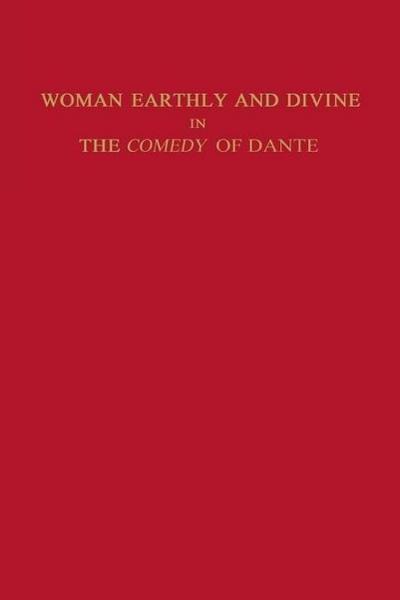 Woman Earthly and Divine in the Comedy of Dante