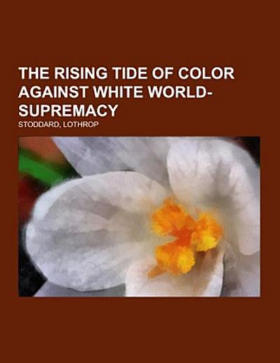 The Rising Tide of Color Against White World-Supremacy