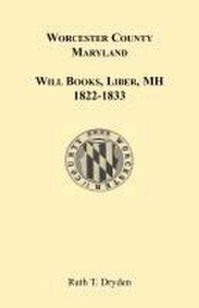 Worcester County, Maryland Will Books, Liber MH. 1822-1833