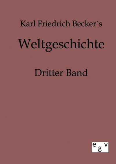 Weltgeschichte - Karl Friedrich Becker