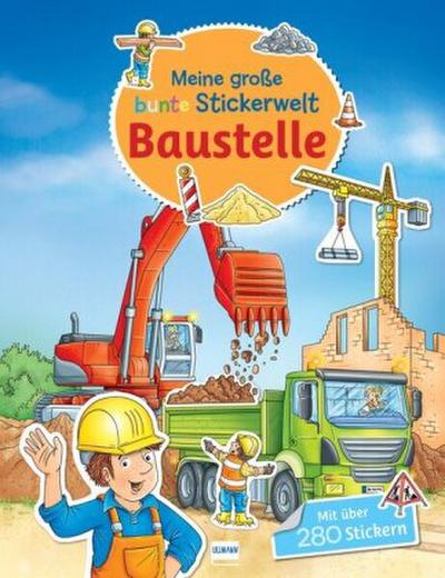 Meine große bunte Stickerwelt - Baustelle, m. 1 Beilage
