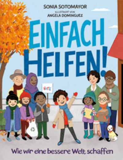 Einfach helfen! - Wie wir gemeinsam die Welt besser machen