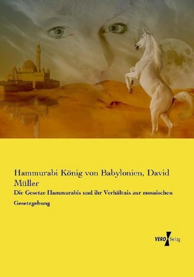 Die Gesetze Hammurabis und ihr Verhältnis zur mosaischen Gesetzgebung