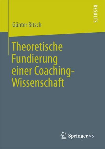 Theoretische Fundierung einer Coaching-Wissenschaft