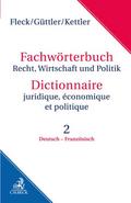Fachwörterbuch Recht, Wirtschaft und Politik/Dictionnaire juridique, économique et politique 2: Deutsch - Französisch