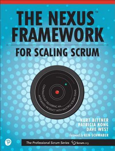 Nexus Framework for Scaling Scrum, The: Continuously Delivering an Integrated Product with Multiple Scrum Teams