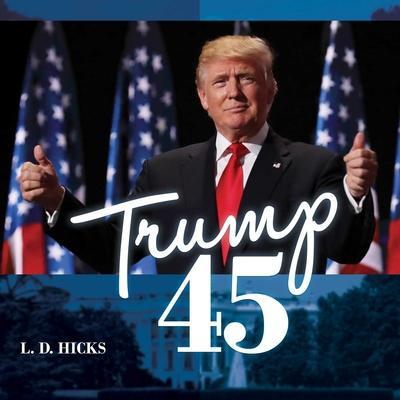 Trump 45: America’s Greatest President