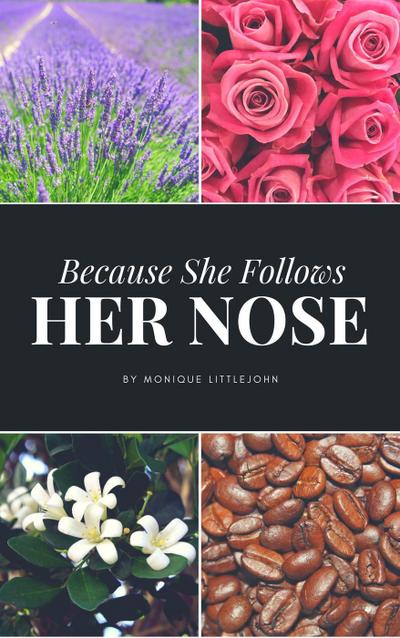 Because She Follows Her Nose