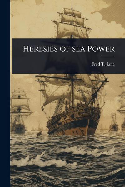 Heresies of sea Power