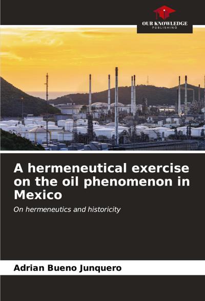 A hermeneutical exercise on the oil phenomenon in Mexico