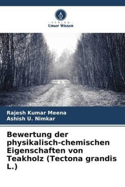 Bewertung der physikalisch-chemischen Eigenschaften von Teakholz (Tectona grandis L.)