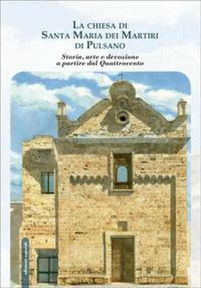 La chiesa di Santa Maria dei Martiri di Pulsano. Storia, arte e devozione a partire dal Quattrocento