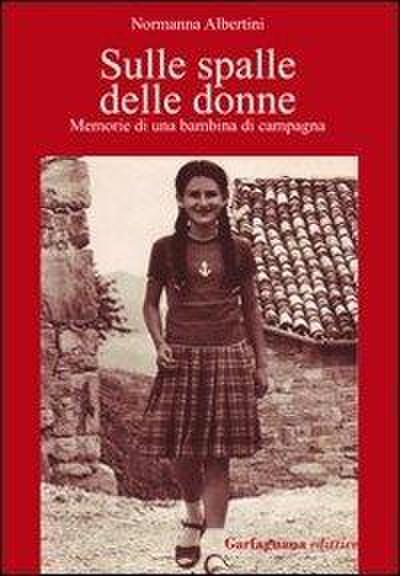 Sulle spalle delle donne. Memorie di una bambina di campagna